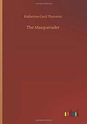 The Masquerader de Katherine Cecil Thurston