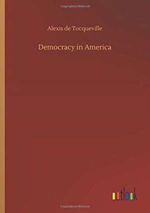 Democracy in America de Alexis De Tocqueville