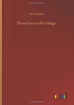 Three Days in the Village de Leo Tolstoi