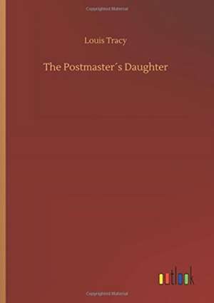 The Postmaster´s Daughter de Louis Tracy