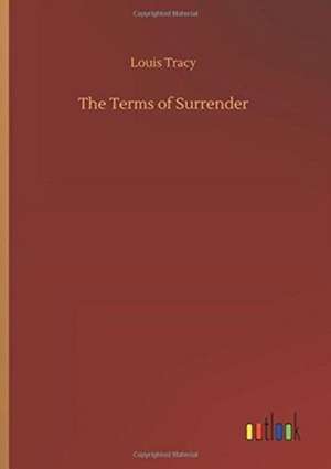 The Terms of Surrender de Louis Tracy