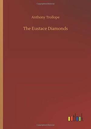 The Eustace Diamonds de Anthony Trollope