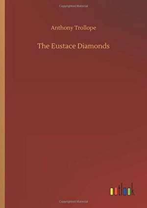 Trollope, A: Eustace Diamonds