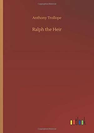 Ralph the Heir de Anthony Trollope