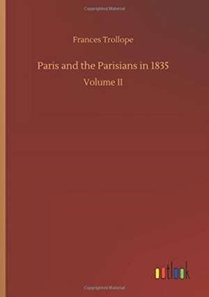 Paris and the Parisians in 1835 de Frances Trollope