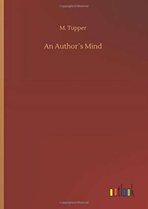 An Author´s Mind de M. Tupper