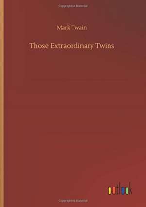 Those Extraordinary Twins de Mark Twain