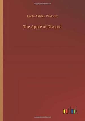 The Apple of Discord de Earle Ashley Walcott