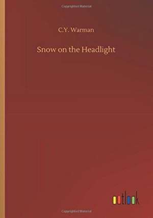 Snow on the Headlight de C. Y. Warman