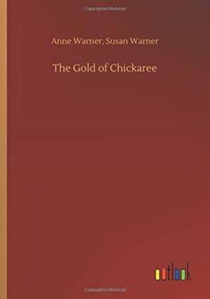 The Gold of Chickaree de Anne Warner Warner