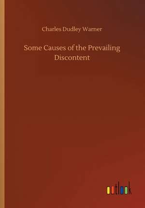 Some Causes of the Prevailing Discontent de Charles Dudley Warner