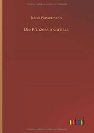 Die Prinzessin Girnara de Jakob Wassermann