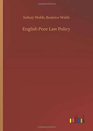 English Poor Law Policy de Sidney Webb Webb