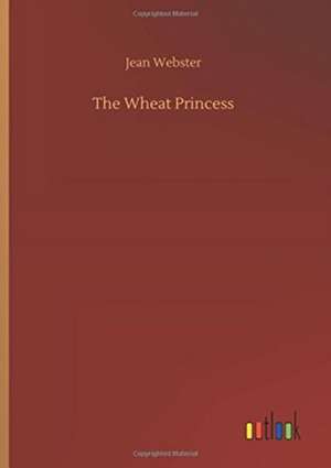 Webster, J: Wheat Princess