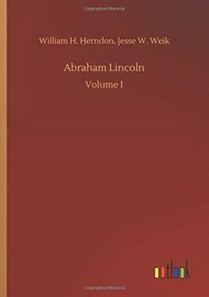 Abraham Lincoln de William H. Weik Herndon