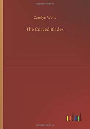 The Curved Blades de Carolyn Wells