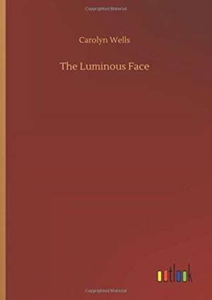 Wells, C: Luminous Face