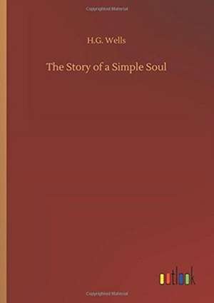 The Story of a Simple Soul de H. G. Wells