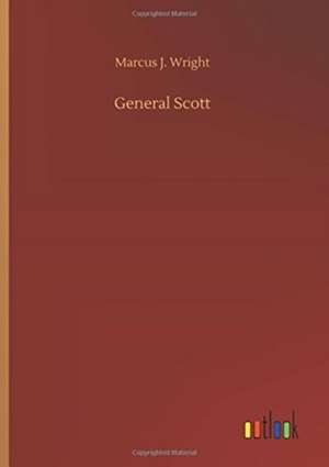 Wright, M: General Scott