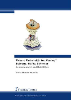 Unsere Universität im Abstieg? Bologna, Bafög, Bachelor de Horst Haider Munske