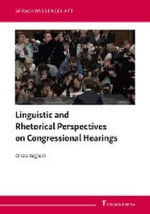 Linguistic and Rhetorical Perspectives on Congressional Hearings de Cinzia Giglioni