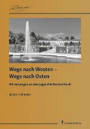 Wege nach Westen ¿ Wege nach Osten de Jürgen Lehmann