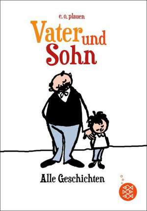 Vater und Sohn - Zusammen durch dick und dünn de Erich Ohser