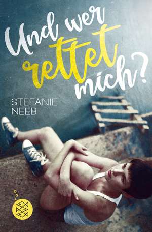 Und wer rettet mich? de Stefanie Neeb