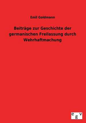 Beitrage Zur Geschichte Der Germanischen Freilassung Durch Wehrhaftmachung: 3 Walzer Fr Gitarre de Emil Goldmann