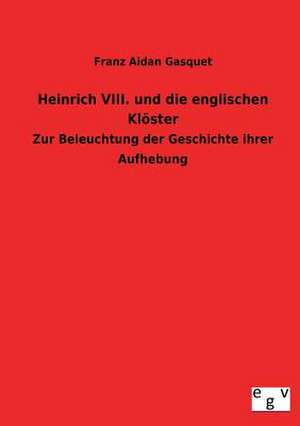 Heinrich VIII. Und Die Englischen Kloster: 3 Walzer Fr Gitarre de Franz Aidan Gasquet