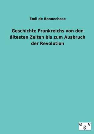 Geschichte Frankreichs Von Den Altesten Zeiten Bis Zum Ausbruch Der Revolution: 3 Walzer Fr Gitarre de Emil de Bonnechose