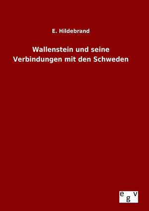 Wallenstein Und Seine Verbindungen Mit Den Schweden