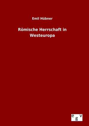 Romische Herrschaft in Westeuropa