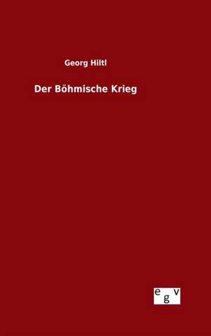 Der Böhmische Krieg de Georg Hiltl