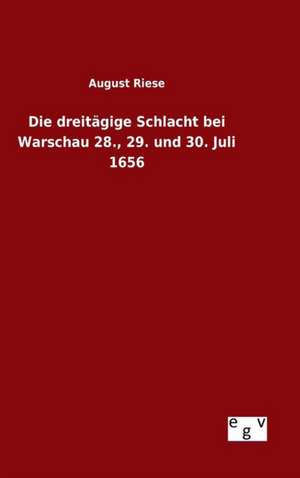 Die Dreitagige Schlacht Bei Warschau 28., 29. Und 30. Juli 1656