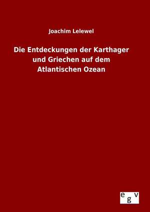 Die Entdeckungen Der Karthager Und Griechen Auf Dem Atlantischen Ozean