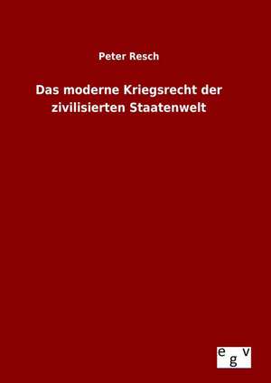 Das Moderne Kriegsrecht Der Zivilisierten Staatenwelt