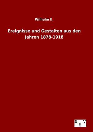 Ereignisse Und Gestalten Aus Den Jahren 1878-1918