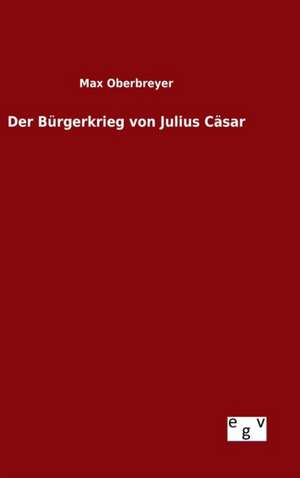 Der Burgerkrieg Von Julius Casar