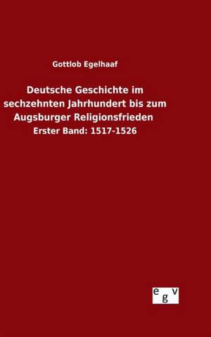 Deutsche Geschichte Im Sechzehnten Jahrhundert Bis Zum Augsburger Religionsfrieden