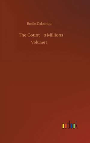 The Counts Millions de Emile Gaboriau