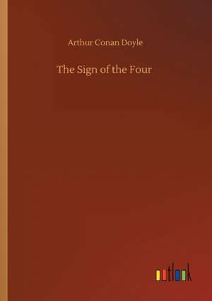 The Sign of the Four de Arthur Conan Doyle