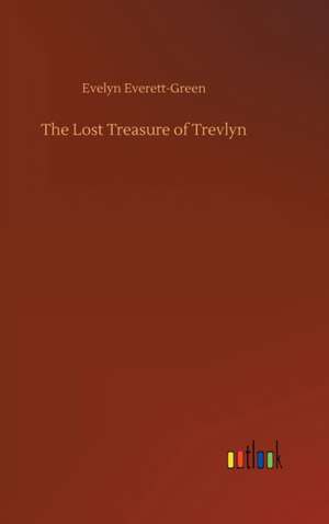 The Lost Treasure of Trevlyn de Evelyn Everett-Green