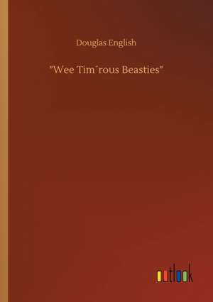 "Wee Tim´rous Beasties" de Douglas English