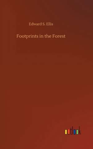 Footprints in the Forest de Edward S. Ellis