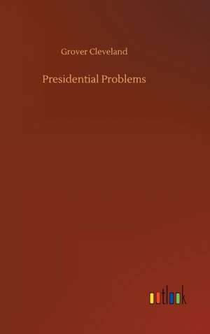 Presidential Problems de Grover Cleveland