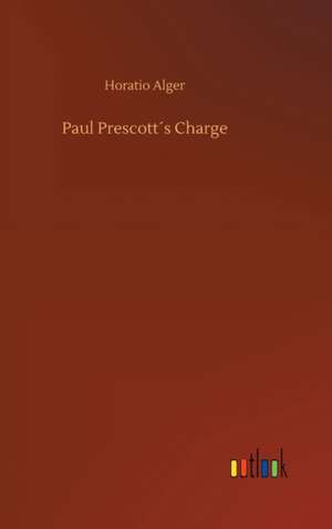 Paul Prescott´s Charge de Horatio Alger