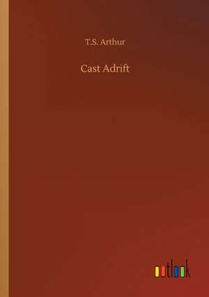 Cast Adrift de T. S. Arthur