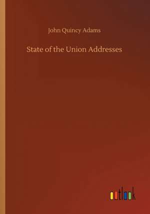 State of the Union Addresses de John Quincy Adams