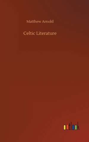 Celtic Literature de Matthew Arnold